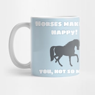 Horses Make Me Happy Mug